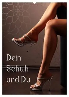 CALVENDO / Lichtgestalt |  Dein Schuh und Du (Wandkalender 2027 DIN A2 hoch), CALVENDO Monatskalender | Sonstiges |  Sack Fachmedien