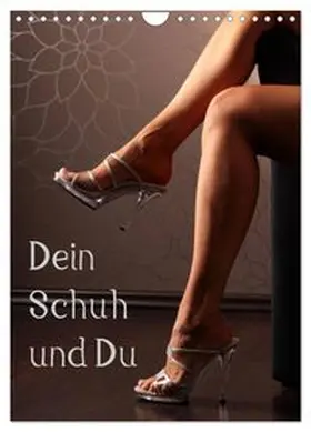 CALVENDO / Lichtgestalt |  Dein Schuh und Du (Wandkalender 2027 DIN A4 hoch), CALVENDO Monatskalender | Sonstiges |  Sack Fachmedien