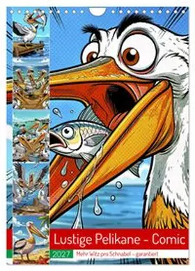 CALVENDO / Irmer |  Lustige Pelikane - Comic (Wandkalender 2027 DIN A4 hoch), CALVENDO Monatskalender | Sonstiges |  Sack Fachmedien