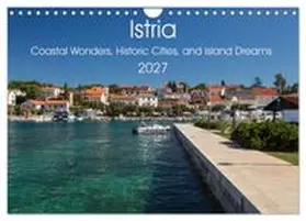 CALVENDO / Rose |  Istria - Coastal Wonders, Historic Cities, and Island Dreams (Wall Calendar 2027 DIN A4 landscape), CALVENDO 12 Month Wall Calendar | Sonstiges |  Sack Fachmedien