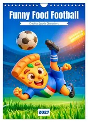 CALVENDO / Frost |  Funny Food Football - Creative Sports Characters (Wall Calendar 2027 DIN A4 portrait), CALVENDO 12 Month Wall Calendar | Sonstiges |  Sack Fachmedien