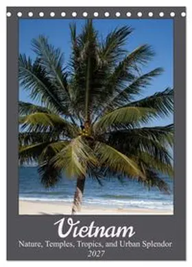 CALVENDO / Rose |  Vietnam - Nature, Temples, Tropics, and Urban Splendor (Desk Calendar 2027 DIN A5 portrait), CALVENDO 12 Month DeskCalendar | Sonstiges |  Sack Fachmedien