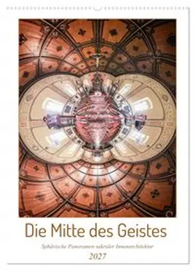 CALVENDO / Philipp |  Die Mitte des Geistes (Wandkalender 2027 DIN A2 hoch), CALVENDO Monatskalender | Sonstiges |  Sack Fachmedien