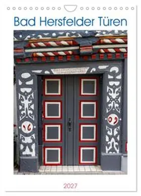 CALVENDO / Wolf |  Bad Hersfelder Türen (Wandkalender 2027 DIN A4 hoch), CALVENDO Monatskalender | Sonstiges |  Sack Fachmedien