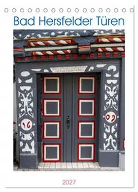 CALVENDO / Wolf |  Bad Hersfelder Türen (Tischkalender 2027 DIN A5 hoch), CALVENDO Monatskalender | Sonstiges |  Sack Fachmedien