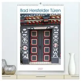 CALVENDO / Wolf |  Bad Hersfelder Türen (hochwertiger Premium Wandkalender 2027 DIN A2 hoch), Kunstdruck in Hochglanz | Sonstiges |  Sack Fachmedien