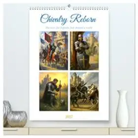 CALVENDO / Waurick |  Chivalry Reborn (High Quality Premium Wall Calendar 2027 DIN A2 portrait),CALVENDO 12 Month Wall Calendar | Sonstiges |  Sack Fachmedien