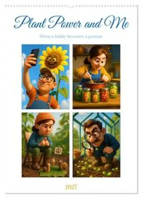 CALVENDO / Waurick |  Plant Power and Me (Wall Calendar 2027 DIN A2 portrait), CALVENDO 12 Month Wall Calendar | Sonstiges |  Sack Fachmedien