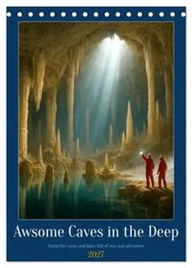 CALVENDO / Waurick |  Awsome Caves in the Deep (Desk Calendar 2027 DIN A5 portrait), CALVENDO 12 Month DeskCalendar | Sonstiges |  Sack Fachmedien
