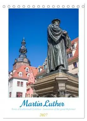 CALVENDO / Bugdoll |  Martin Luther. Town of Lutherstadt Eisleben - hometown of the great Reformer (Desk Calendar 2027 DIN A5 portrait), CALVENDO 12 Month DeskCalendar | Sonstiges |  Sack Fachmedien