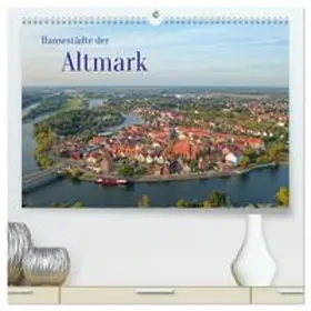 CALVENDO / Beck |  Hansestädte der Altmark (hochwertiger Premium Wandkalender 2027 DIN A2 quer), Kunstdruck in Hochglanz | Sonstiges |  Sack Fachmedien