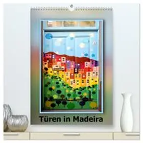 CALVENDO / Baur |  Türen in Madeira (hochwertiger Premium Wandkalender 2027 DIN A2 hoch), Kunstdruck in Hochglanz | Sonstiges |  Sack Fachmedien