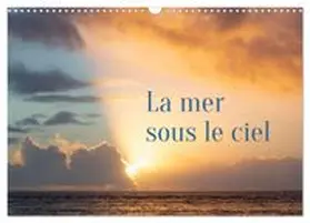 CALVENDO / LOIC |  La mer sous le ciel (Calendrier mural 2027 DIN A3 vertical), CALVENDO calendrier mensuel | Sonstiges |  Sack Fachmedien