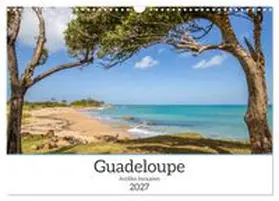 CALVENDO / Wehnert |  Guadeloupe - Antilles françaises (Calendrier mural 2027 DIN A3 vertical), CALVENDO calendrier mensuel | Sonstiges |  Sack Fachmedien