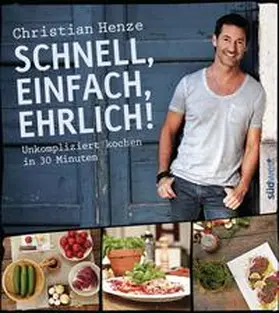 Henze |  Schnell, einfach, ehrlich! | Buch |  Sack Fachmedien