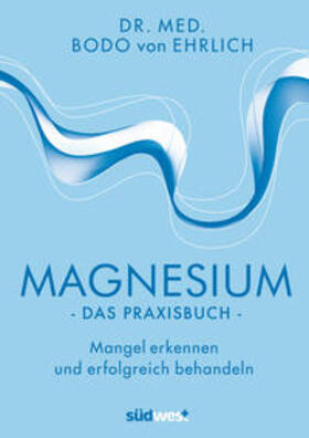 von Ehrlich | Ehrlich, B: Magnesium - Das Praxisbuch | Buch | 978-3-517-09625-4 | sack.de