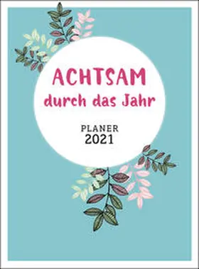 Heckmann |  Achtsam durch das Jahr 2021 Agenda | Sonstiges |  Sack Fachmedien
