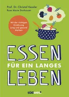 Kessler / Donhauser / Green |  Essen für ein langes Leben | Buch |  Sack Fachmedien