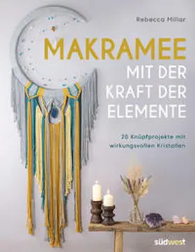Millar |  Makramee mit der Kraft der Elemente | Buch |  Sack Fachmedien