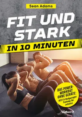 Adams |  Fit und stark in 10 Minuten | Buch |  Sack Fachmedien