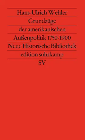 Wehler |  Grundzüge der amerikanischen Außenpolitik 1750 - 1900 | Buch |  Sack Fachmedien