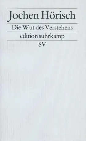 Hörisch |  Die Wut des Verstehens | Buch |  Sack Fachmedien