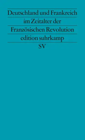 Ullmann / Berding / François |  Deutschland und Frankreich im Zeitalter der Französischen Revolution | Buch |  Sack Fachmedien