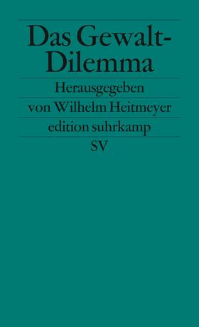 Heitmeyer / Dollase / Backes | Das Gewalt - Dilemma | Buch | 978-3-518-11905-1 | sack.de