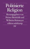 Bielefeldt / Heitmeyer |  Politisierte Religion | Buch |  Sack Fachmedien