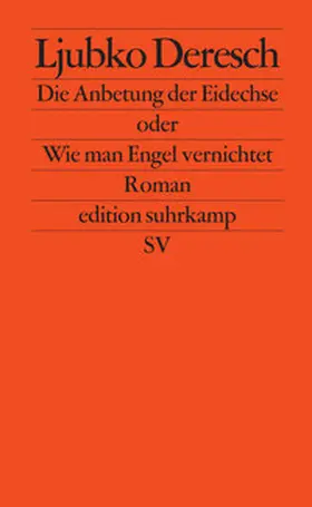 Deresch |  Die Anbetung der Eidechse oder Wie man Engel vernichtet | Buch |  Sack Fachmedien