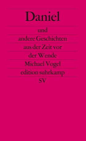 Vogel | Daniel und andere Geschichten aus der Zeit vor der Wende | Buch | 978-3-518-12509-0 | sack.de