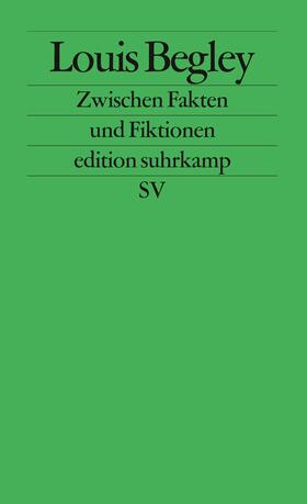 Begley | Zwischen Fakten und Fiktionen | Buch | 978-3-518-12526-7 | sack.de
