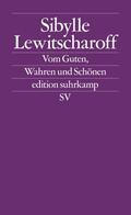 Lewitscharoff |  Vom Guten, Wahren und Schönen | Buch |  Sack Fachmedien