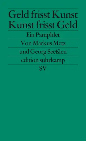 Metz / Seeßlen |  Geld frisst Kunst – Kunst frisst Geld | Buch |  Sack Fachmedien