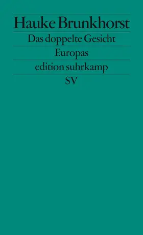 Brunkhorst |  Das doppelte Gesicht Europas | Buch |  Sack Fachmedien