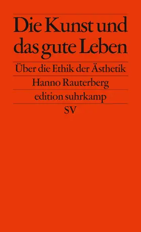 Rauterberg |  Die Kunst und das gute Leben | Buch |  Sack Fachmedien