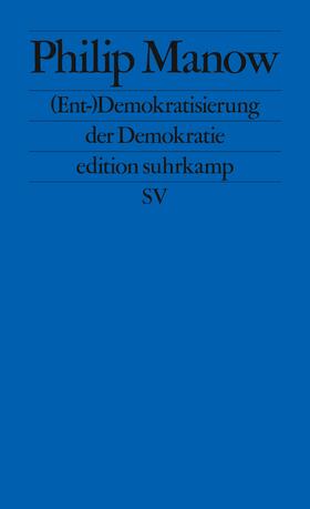 Manow | (Ent-)Demokratisierung der Demokratie | Buch | 978-3-518-12753-7 | sack.de