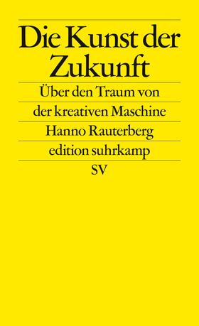 Rauterberg |  Die Kunst der Zukunft | Buch |  Sack Fachmedien