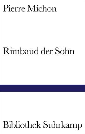 Michon |  Rimbaud der Sohn | Buch |  Sack Fachmedien