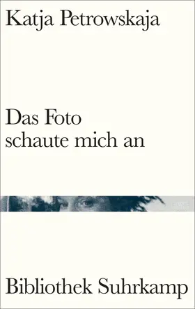 Petrowskaja |  Das Foto schaute mich an | Buch |  Sack Fachmedien
