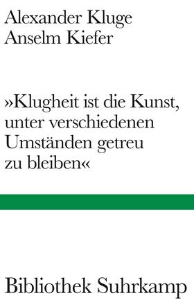Kluge / Kiefer | 'Klugheit ist die Kunst, unter verschiedenen Umständen getreu zu bleiben' | Buch | 978-3-518-22557-8 | sack.de