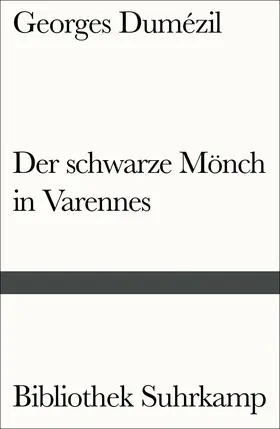 Dumézil |  Der schwarze Mönch in Varennes. Nostradamische Posse und Divertissement über die letzten Worte des Sokrates | Buch |  Sack Fachmedien