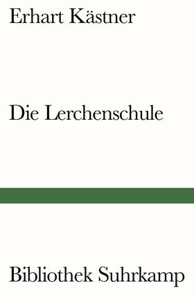 Kästner | Die Lerchenschule | Buch | 978-3-518-24213-1 | sack.de