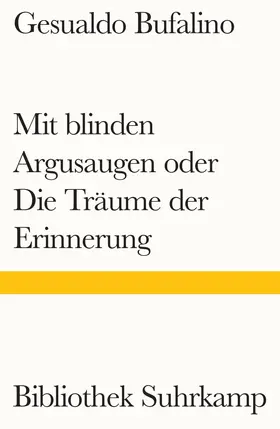 Bufalino |  Mit blinden Argusaugen oder Die Träume der Erinnerung | Buch |  Sack Fachmedien
