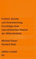 Pauen / Roth |  Freiheit, Schuld und Verantwortung | Buch |  Sack Fachmedien