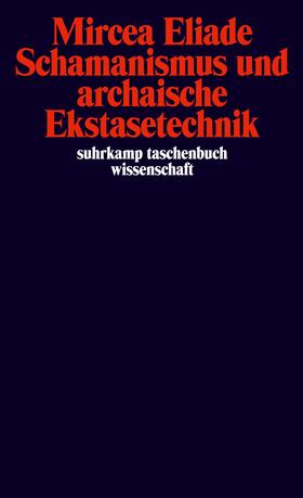 Eliade | Schamanismus und archaische Ekstasetechnik | Buch | 978-3-518-27726-3 | sack.de
