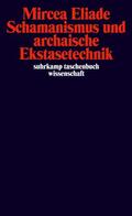 Eliade |  Schamanismus und archaische Ekstasetechnik | Buch |  Sack Fachmedien