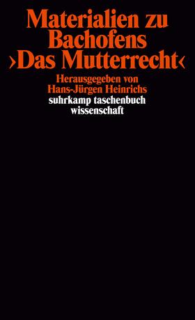 Heinrichs |  Materialien zu Bachofens >Das Mutterrecht< | Buch |  Sack Fachmedien