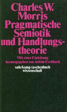 Eschbach / Morris | Pragmatische Semiotik und Handlungstheorie | Buch | 978-3-518-27779-9 | sack.de