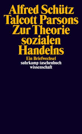 Parsons / Schütz / Sprondel |  Zur Theorie sozialen Handelns | Buch |  Sack Fachmedien